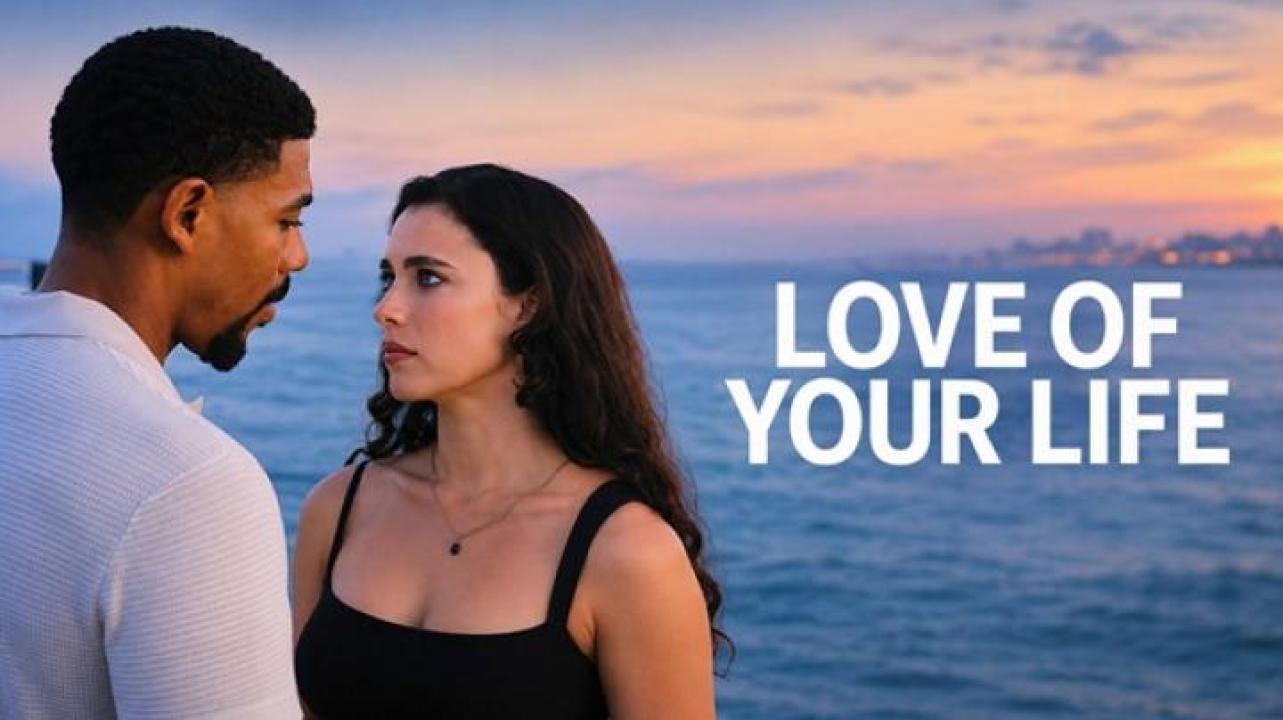 مشاهدة فيلم Love Of Your Life 2026 مترجم