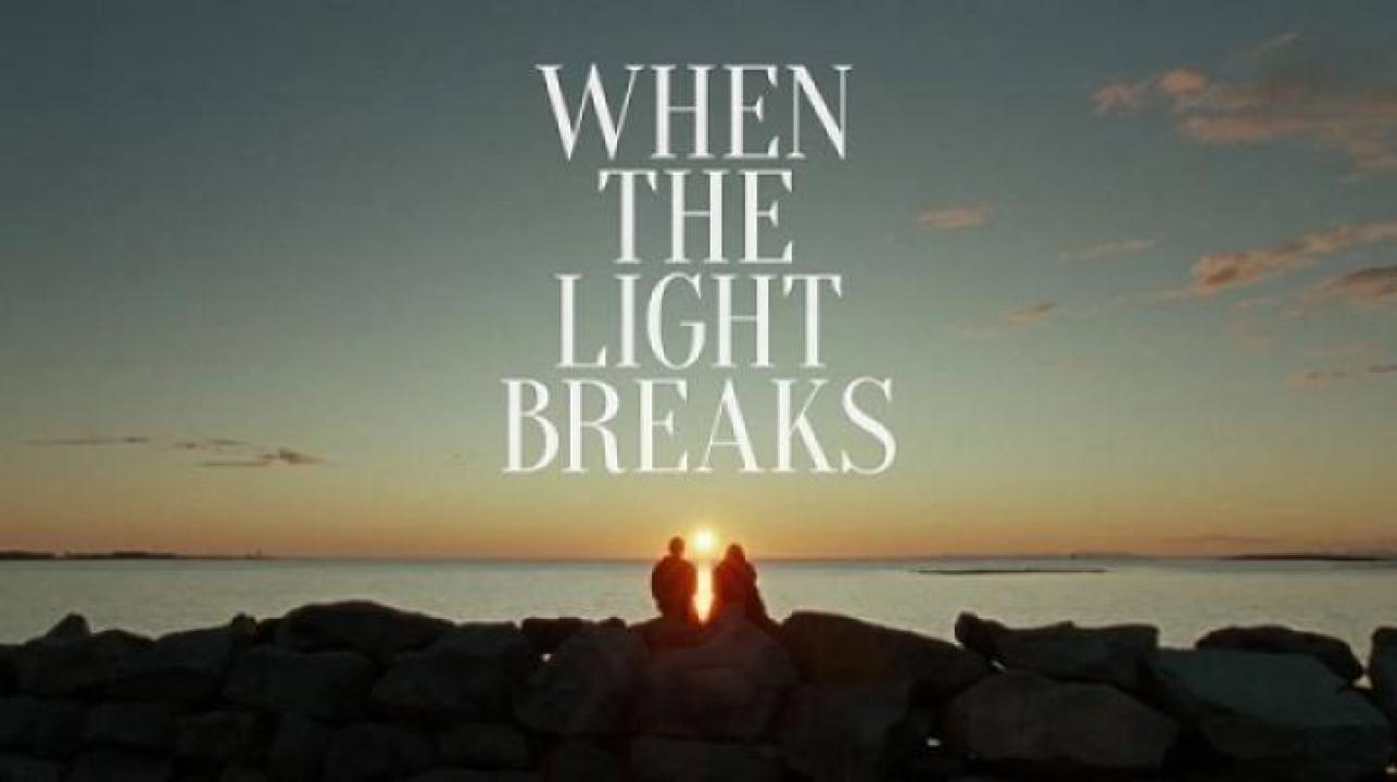مشاهدة فيلم When the Light Breaks 2024 مترجم 