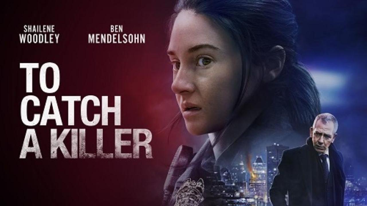 مشاهدة فيلم To Catch A Killer 2023 مترجم 