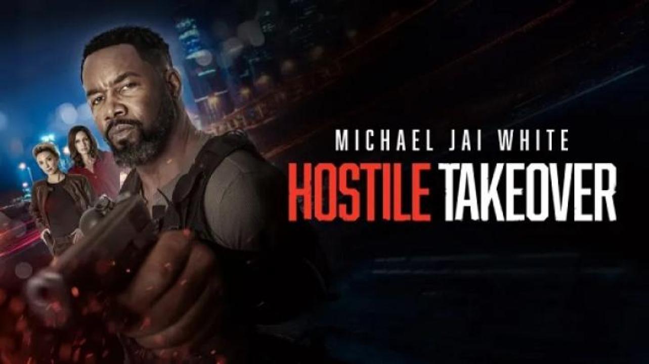 مشاهدة فيلم Hostile Takeover 2025 مترجم 