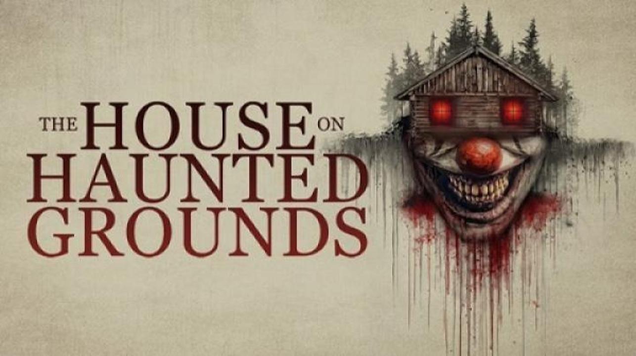 مشاهدة فيلم The House on Haunted Grounds 2026 مترجم