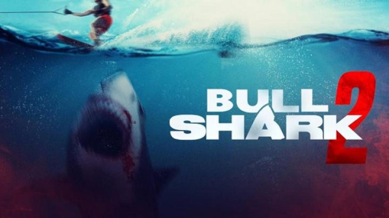 مشاهدة فيلم Bull Shark 2 2024 مترجم 